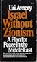 Israel Without Zionism: A Plan for Peace in the Middle East
