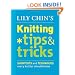 Lily Chin's Knitting Tips & Tricks: Shortcuts and Techniques Every Knitter Should Know