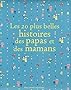 Les 20 plus belles histoires des papas et des mamans