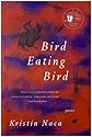 Bird Eating Bird: Poems (National Poetry Series Books)