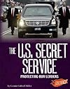 The U.S. Secret Service: Protecting Our Leaders (Blazers)