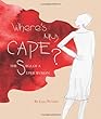 Where's My Cape?: The Saga of a Super Woman