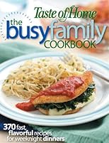Busy Family Cookbook: 370 Recipes for Weeknight Dinners