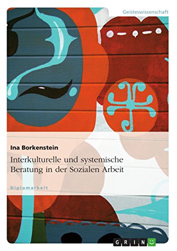 Interkulturelle und systemische Beratung in der Sozialen Arbeit (German Edition)