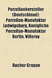 Porzellanhersteller (Deutschland): Porzellan-Manufaktur Ludwigsburg, Konigliche Porzellan-Manufaktur Berlin, Villeroy & Boch