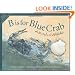 B is for Blue Crab: A Maryland Alphabet (Discover America State by State)