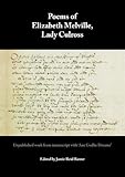 Poems of Elizabeth Melville, Lady Culross : unpublished work from manuscript with 'Ane godlie dreame'