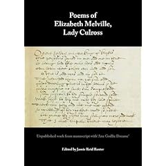 Poems of Elizabeth Melville, Lady Culross: Unpublished Works from Manuscript with 'ane Godlie Dreame'