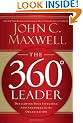 The 360 Degree Leader: Developing Your Influence from Anywhere in the Organization