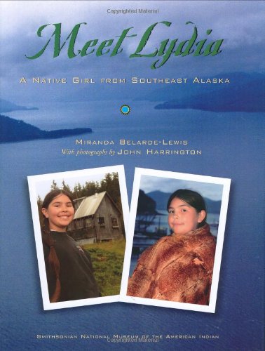 Meet Lydia: A Native Girl from Southeast Alaska (My World: Young Native Americans Today)
