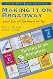 Making It on Broadway: Actors Tales of Climbing to the Top