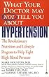 What Your Doctor May Not Tell You About(TM): Hypertension: The Revolutionary Nutrition and Lifestyle Program to Help Fight High Blood Pressure