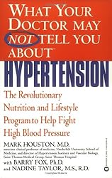 What Your Doctor May Not Tell You About(TM): Hypertension: The Revolutionary Nutrition and Lifestyle Program to Help Fight High Blood Pressure