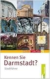 Kennen Sie Darmstadt?: Stadtf�hrer