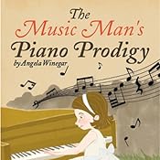 The Music Man's Piano Prodigy | [Angela Winegar]