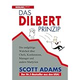Das Dilbert-Prinzip: Die endg�ltige Wahrheit �ber Chefs, Konferenzen, Manager und andere Martyrienvon "Scott Adams"