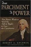 From Parchment to Power: How James Madison Used the Bill of Rights to Save the Constitution