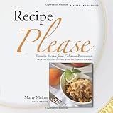 Recipe Please: Favorite Recipes from Colorado Restaurants: from the Popular Column in the Rocky Mountain News