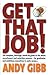 Get That Job!: The Complete, Thorough, Hands-on Guide to the Whole Recruitment and Selection Process - For Graduates and Ambitious Executives in Early Career...