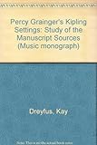 Percy Grainger's Kipling settings : a study of the manuscript sources