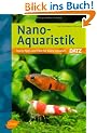 Nano-Aquaristik: Praxis, Tipps und Tiere f�r kleine Aquarien