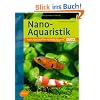 Nano-Aquaristik: Praxis, Tipps und Tiere f�r kleine Aquarien