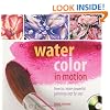 Watercolor in Motion: How to Create Powerful Paintings, Step by Step (Book & DVD)