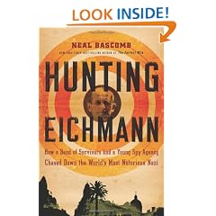 Hunting Eichmann: How a Band of Survivors and a Young Spy Agency Chased Down the World's Most Notorious Nazi