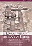 A Roman villa at the edge of empire : excavations at Ingleby Barwick, Stockton-on-Tees, 2003-04