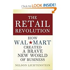 The Retail Revolution: How Wal-Mart Created a Brave New World of Business