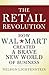 The Retail Revolution: How Wal-Mart Created a Brave New World of Business
