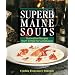 Superb Maine Soups: Innovative Recipes from Simple to Sumptuous