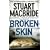 Broken Skin