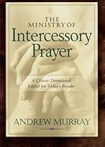 The Ministry of Intercessory Prayer The Ministry of Intercessory Prayer