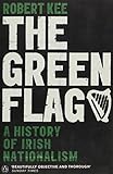 The green flag : a history of Irish nationalism