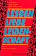 Lesben. Liebe. Leidenschaft: Texte zur feministischen Psychologie und zu Liebesbeziehungen unter Frauen