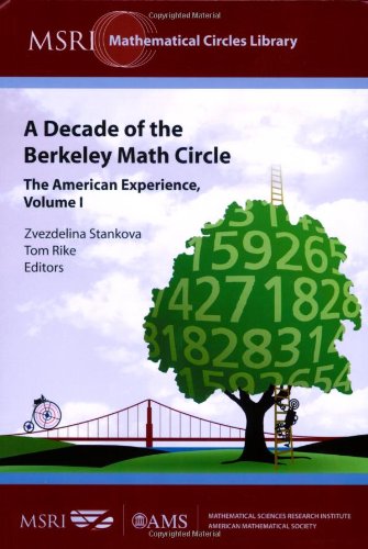 A Decade of the Berkeley Math Circle: The American Experience (Msri Mathematical Circles Library) (v. 1)