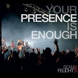 Sean Feucht Your Presence Is Enough