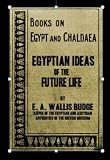 Egyptian Ideas of the Future Life (Illustrated) (Kindle Preferred TOC)
