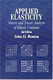 Applied Elasticity: Matrix and Tensor Analysis of Elastic Continua (Horwood Engineering Science)