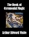 The Book of Ceremonial Magic