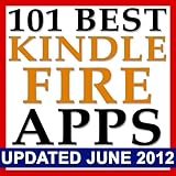 101 Best Kindle Fire Apps + BONUS! The Top Apps and Best Kindle Fire Games Sorted By Category, PLUS 9 Kindle Fire Battery Saving Tips