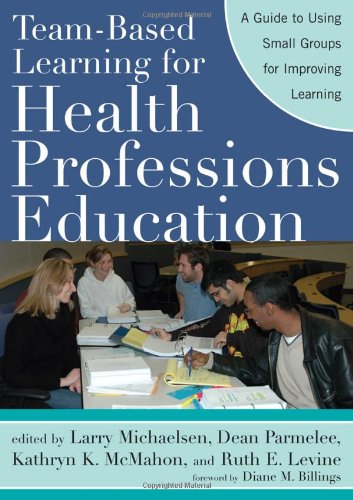team based learning for health professions education a guide to using small groups for improving learning