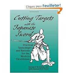 Cutting Targets with the Japanese Sword: Practical Tameshigiri and Battodo for the Modern Swordsman