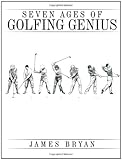 Seven ages of golfing genius