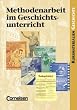Kurshefte Geschichte: Methodenarbeit im Geschichtsunterricht: Sch�lerbuch