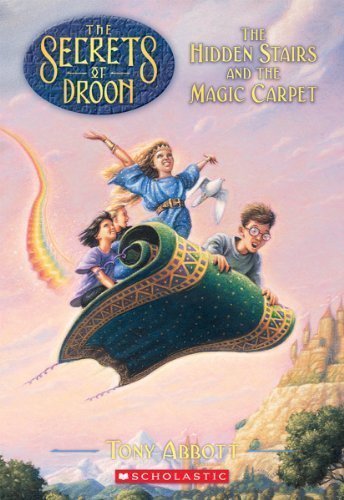 Secrets of Droon #1: The Hidden Stairs and the Magic Carpet by Tony Abbott (Jun 1 1999)