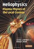 Heliophysics: Plasma Physics of the Local Cosmos