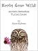 Herbs Gone Wild! Ancient Remedies Turned Loose