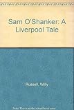 Sam O'Shanker : a Liverpool tale